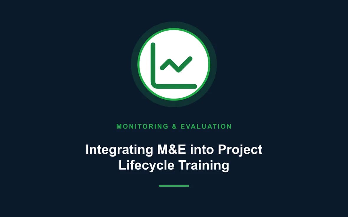Integrating M&E into Project Lifecycle Training — Monitoring, Evaluation, Accountability and Learning training course