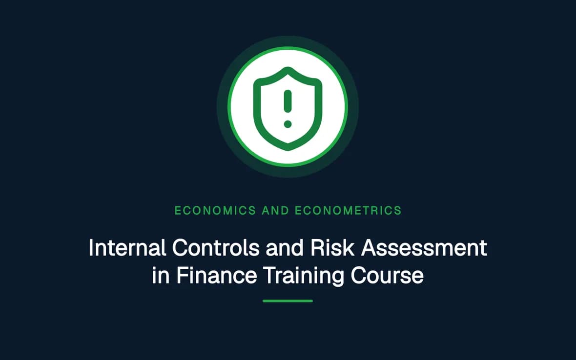 Internal Controls and Risk Assessment in Finance Training Course — Economics and Econometrics training course