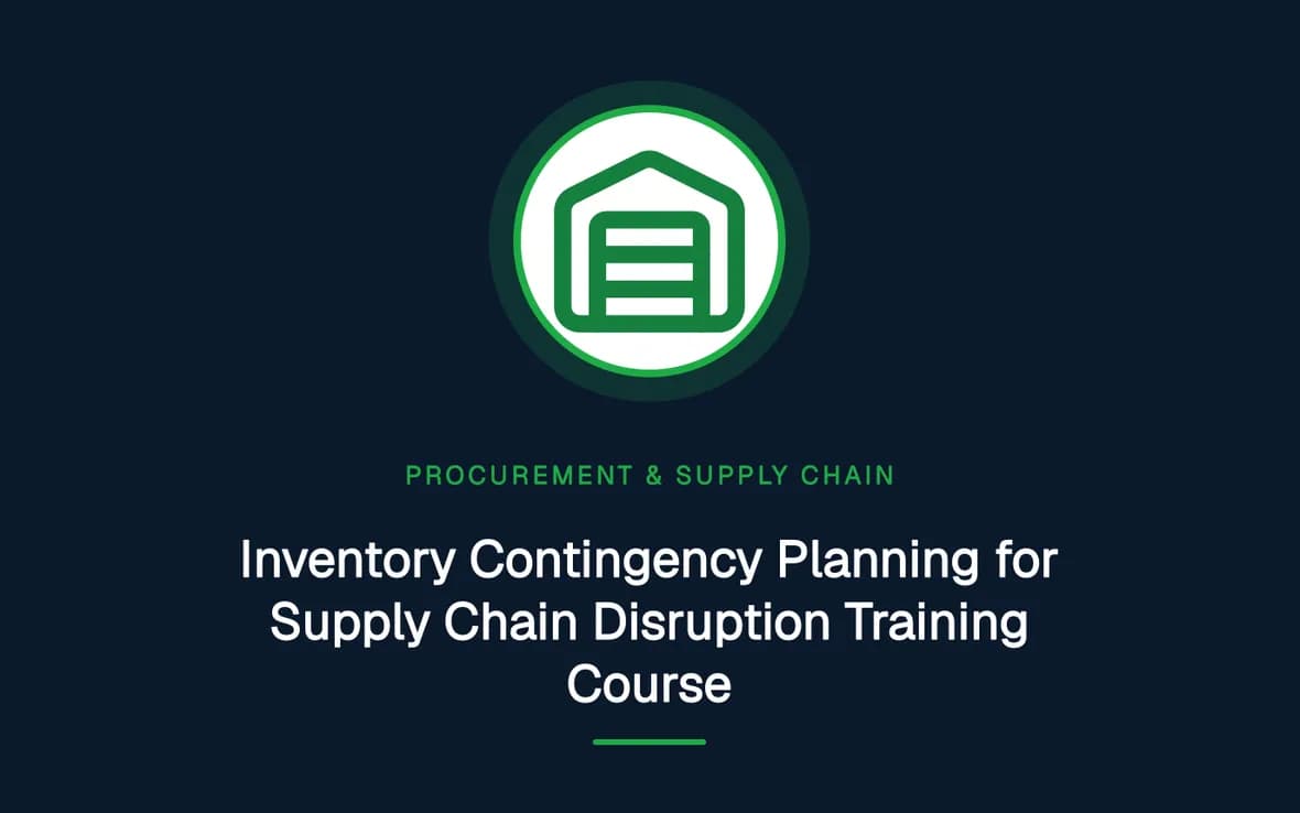 Inventory Contingency Planning for Supply Chain Disruption Training Course — Procurement, Logistics and Supply Chain Management training course