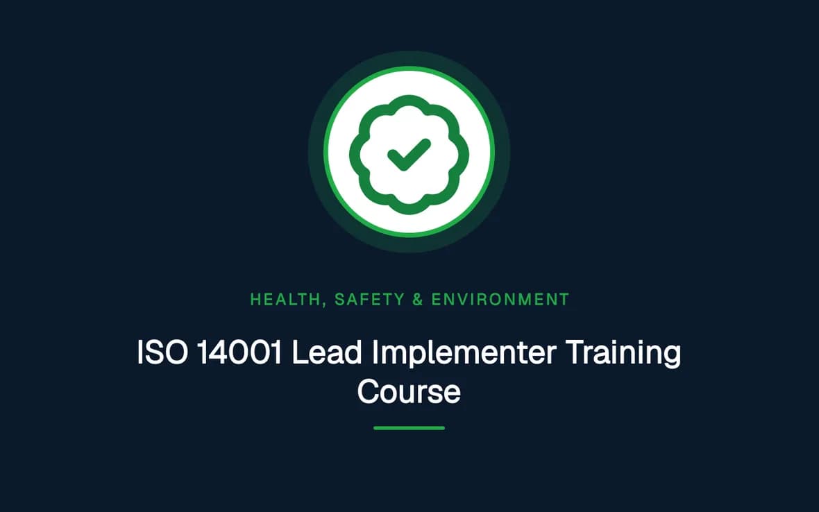 ISO 14001 Lead Implementer Training Course — Health, Safety and Environment (HSE) training course
