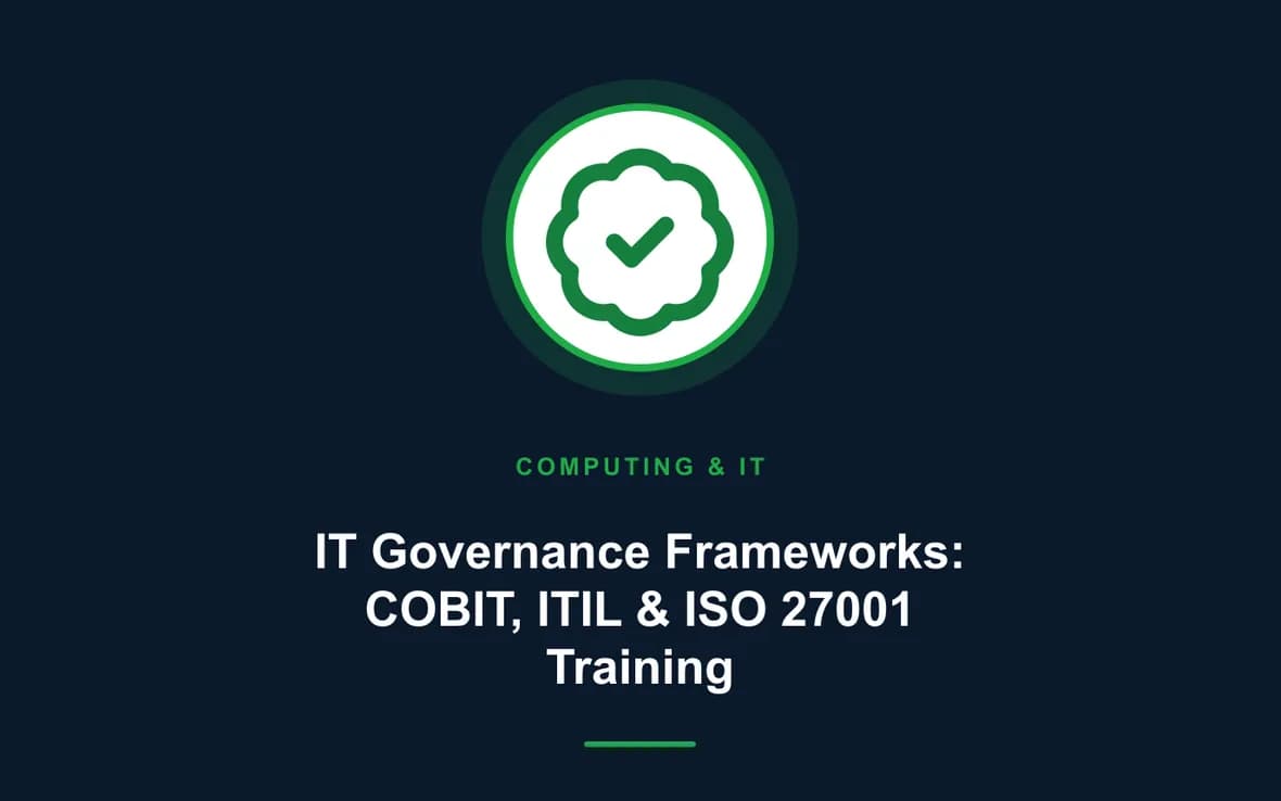 IT Governance Frameworks: COBIT, ITIL & ISO 27001 Training — Computing and Information Technology training course