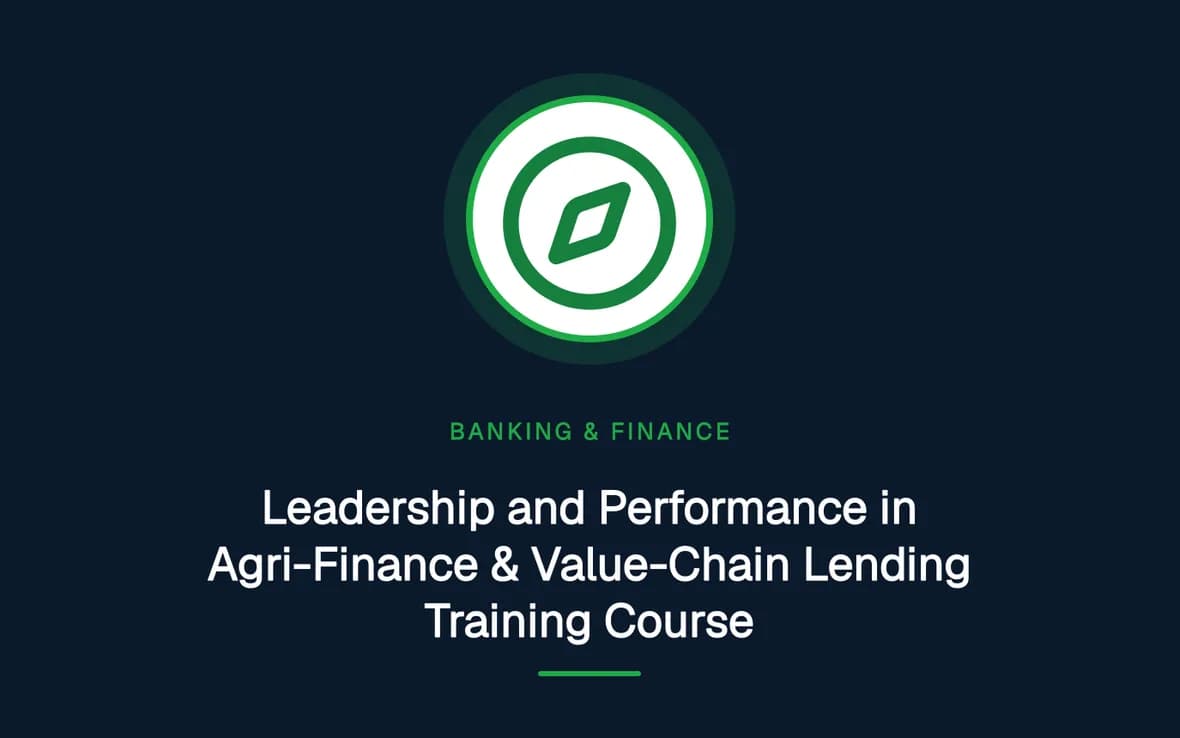 Leadership and Performance in Agri-Finance & Value-Chain Lending Training Course — Banking, Accounting and Financial Management training course
