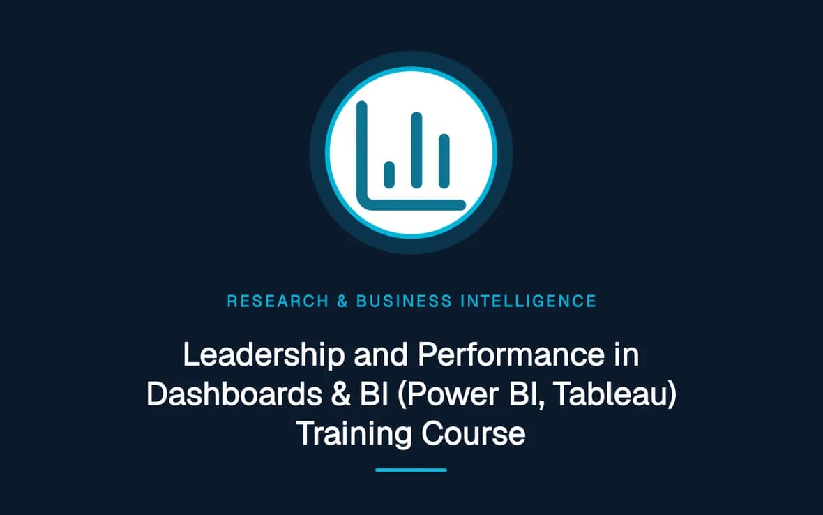 Leadership and Performance in Dashboards & BI (Power BI, Tableau) Training Course — Research, Data Management and Business Intelligence training course