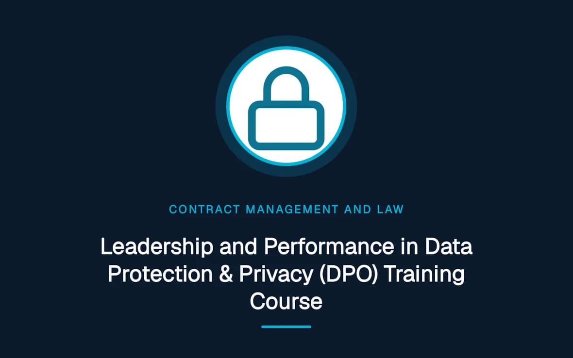 Leadership and Performance in Data Protection & Privacy (DPO) Training Course — Contract Management and Law training course