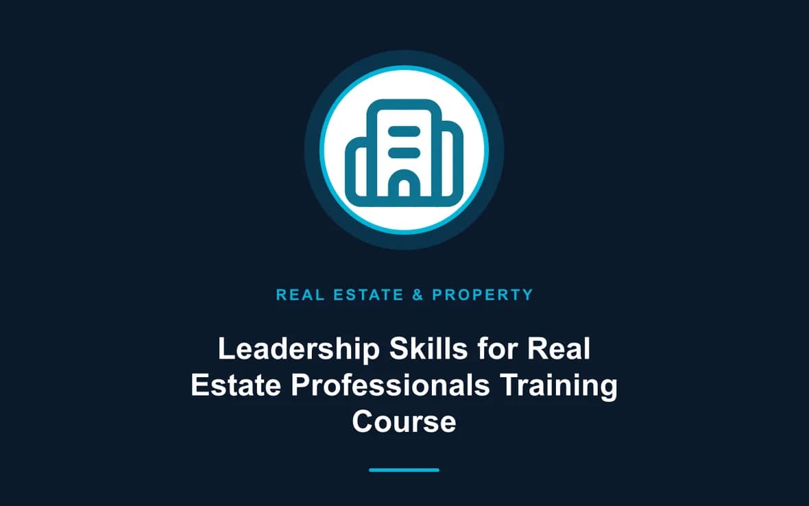 Leadership Skills for Real Estate Professionals Training Course — Real Estate Investment and Property Management training course