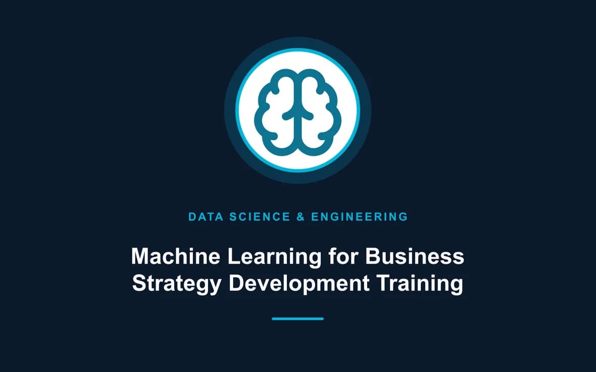 Machine Learning for Business Strategy Development Training — Big Data Analytics, Data Science and Data Engineering training course