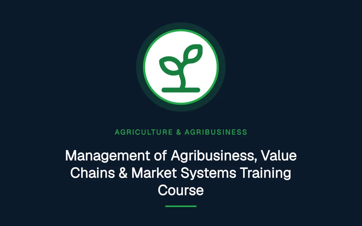 Management of Agribusiness, Value Chains & Market Systems Training Course — Agriculture and Agribusiness Sustainability training course