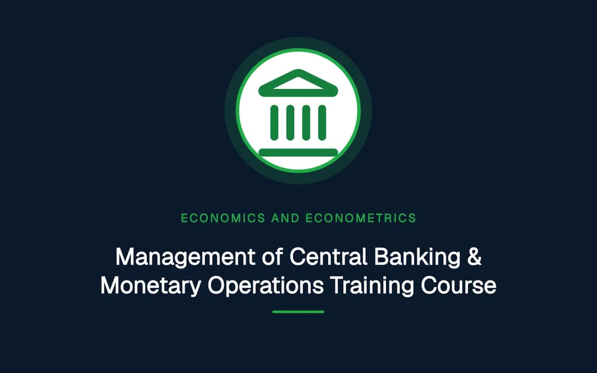 Management of Central Banking & Monetary Operations Training Course — Economics and Econometrics training course