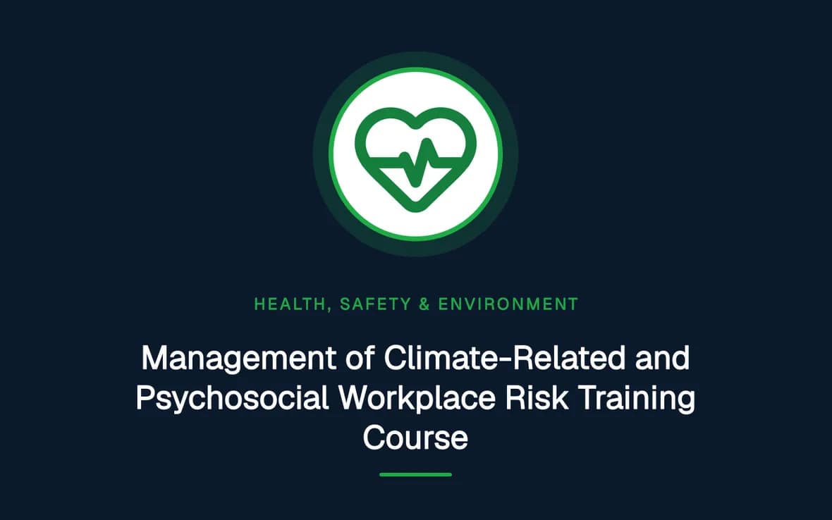 Management of Climate-Related and Psychosocial Workplace Risk Training Course — Health, Safety and Environment (HSE) training course