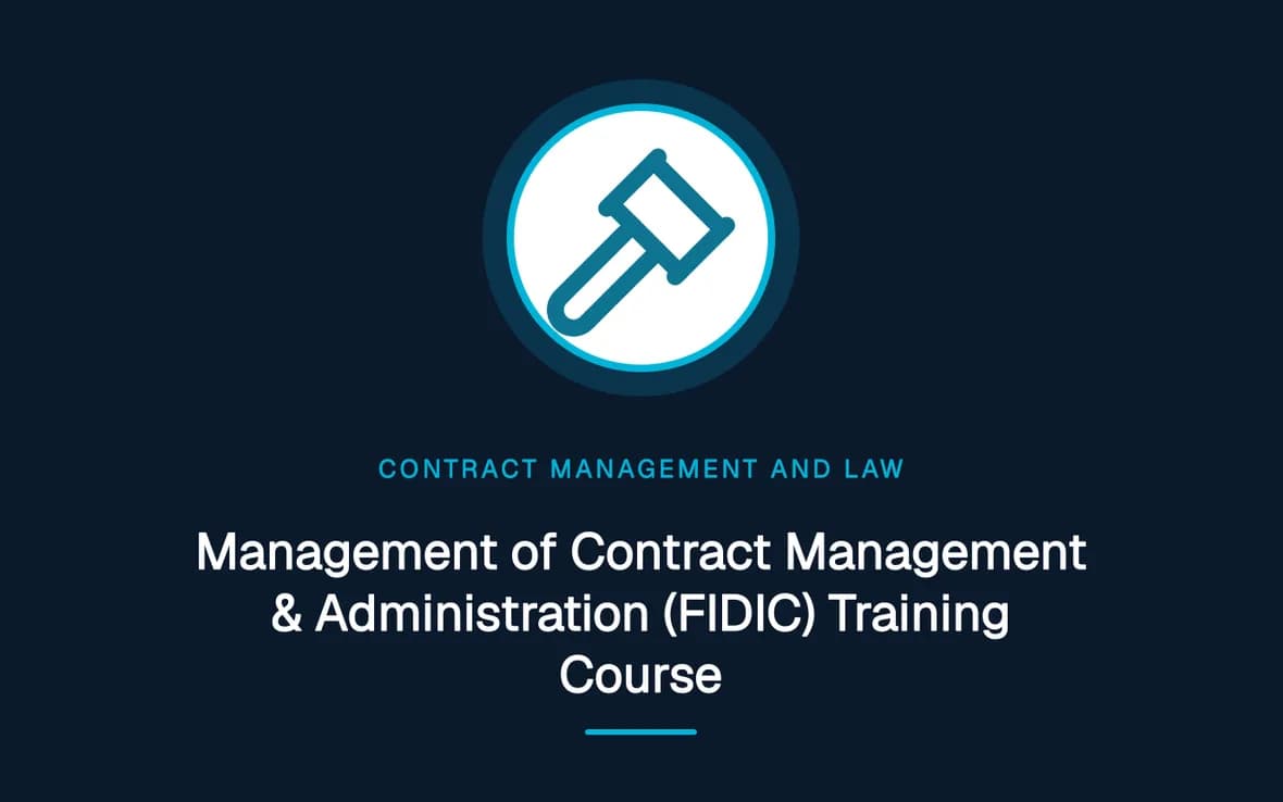 Management of Contract Management & Administration (FIDIC) Training Course — Contract Management and Law training course