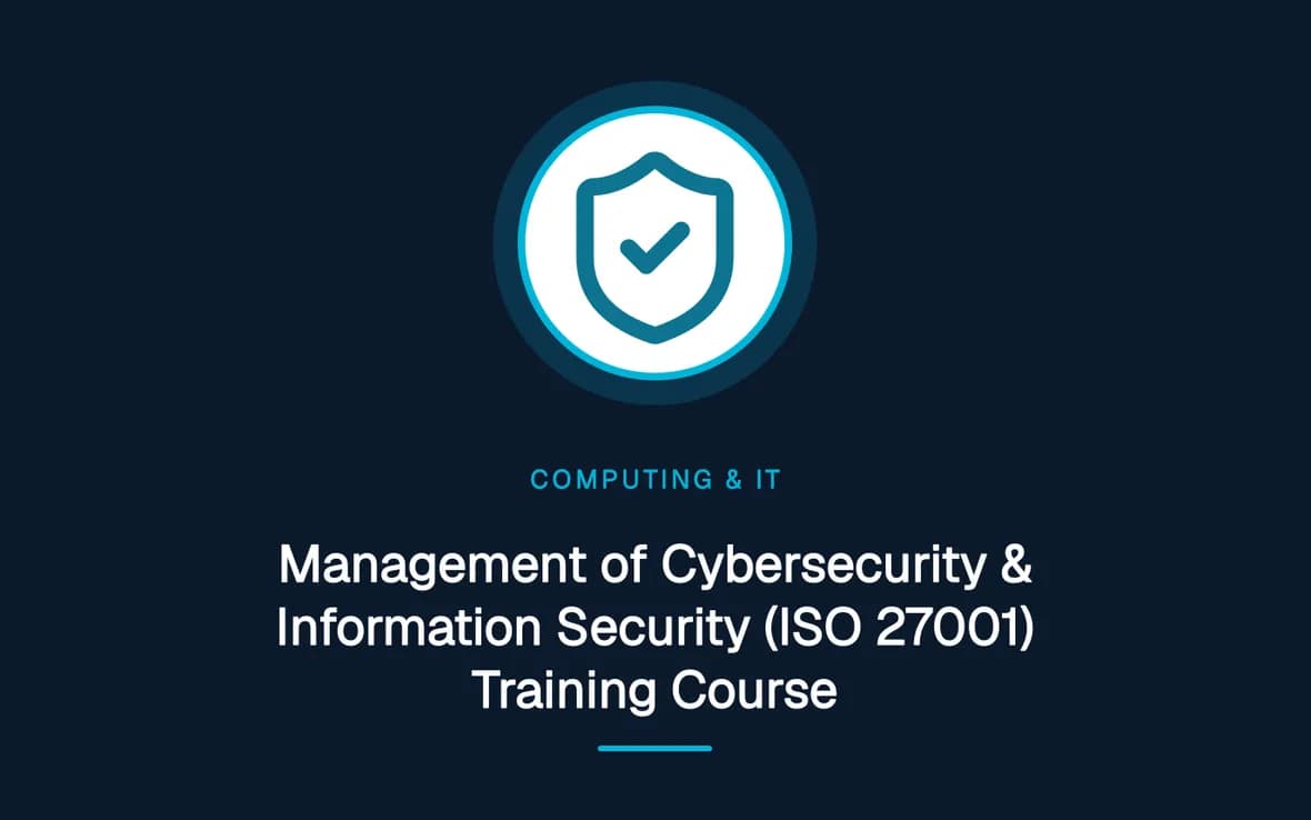 Management of Cybersecurity & Information Security (ISO 27001) Training Course — Computing and Information Technology training course