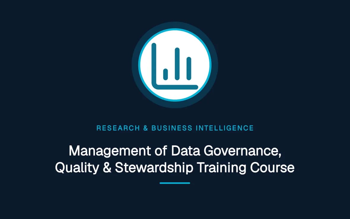 Management of Data Governance, Quality & Stewardship Training Course — Research, Data Management and Business Intelligence training course
