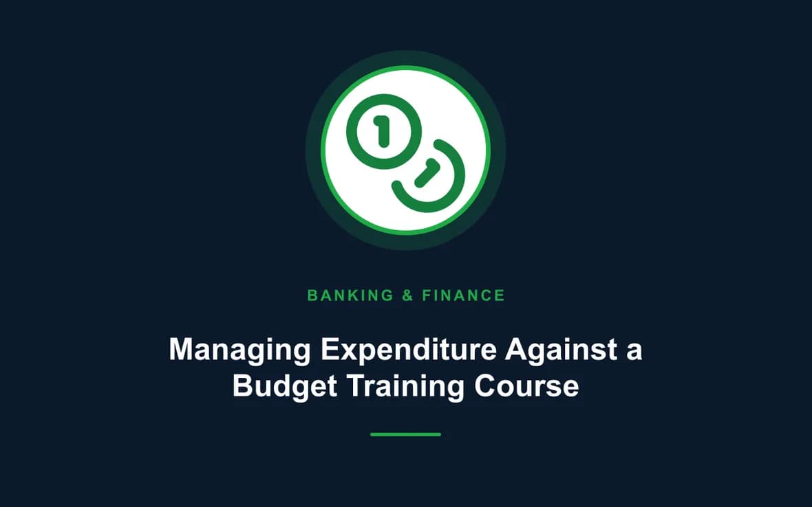 Managing Expenditure Against a Budget Training Course — Banking, Accounting and Financial Management training course