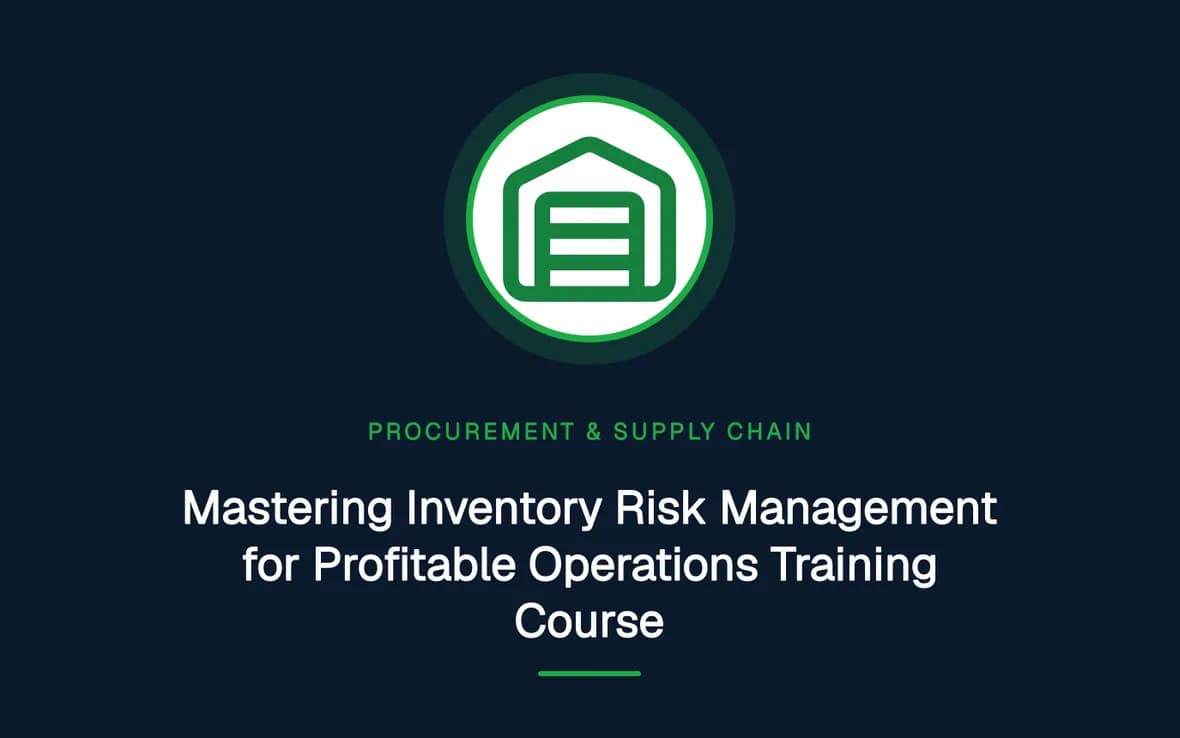 Mastering Inventory Risk Management for Profitable Operations Training Course — Procurement, Logistics and Supply Chain Management training course