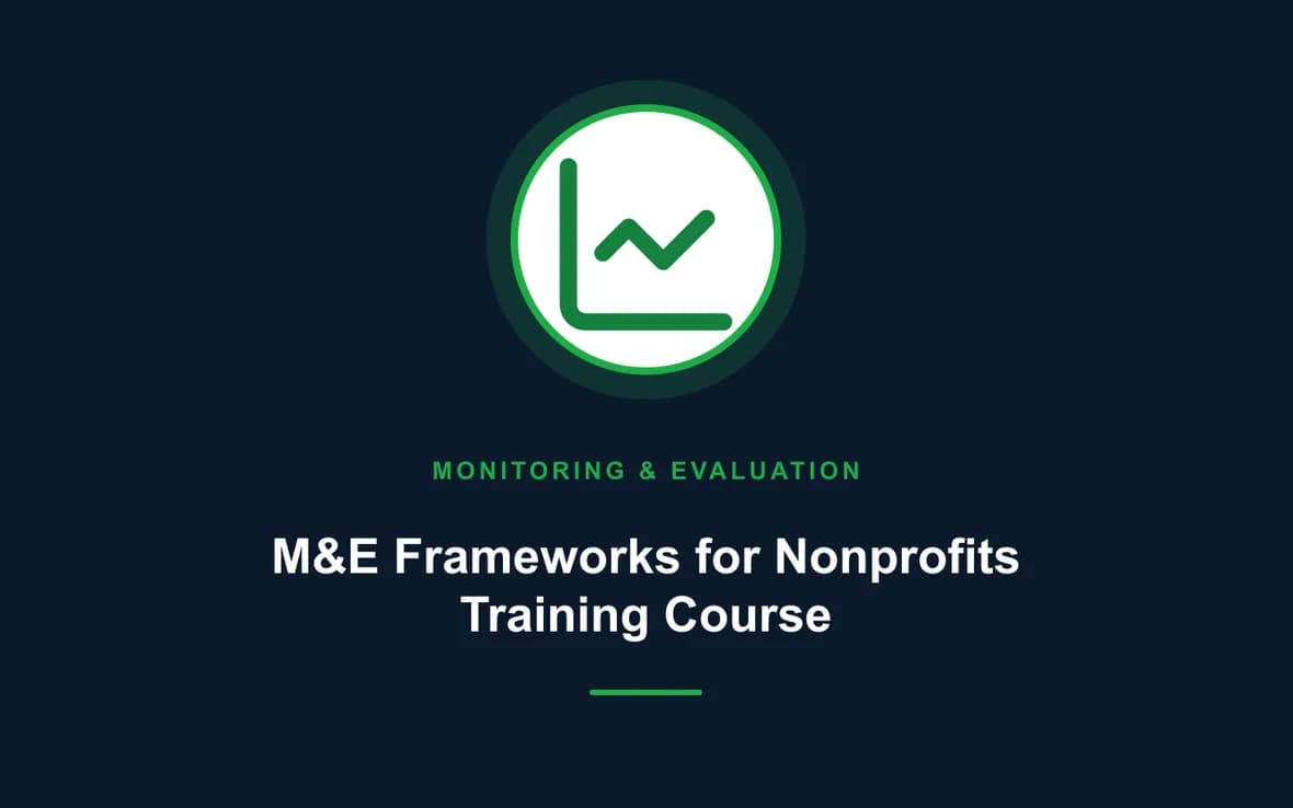 M&E Frameworks for Nonprofits Training Course — Monitoring, Evaluation, Accountability and Learning training course