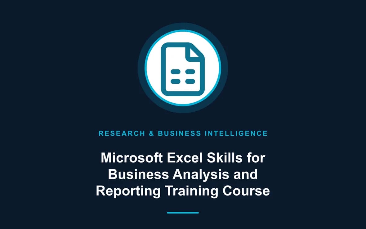 Microsoft Excel Skills for Business Analysis and Reporting Training Course — Research, Data Management and Business Intelligence training course