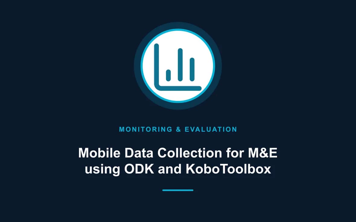 Mobile Data Collection for M&E using ODK and KoboToolbox — Monitoring, Evaluation, Accountability and Learning training course