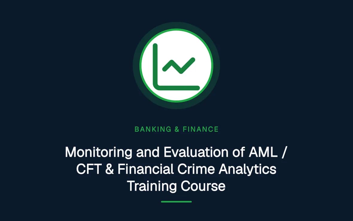 Monitoring and Evaluation of AML / CFT & Financial Crime Analytics Training Course — Banking, Accounting and Financial Management training course