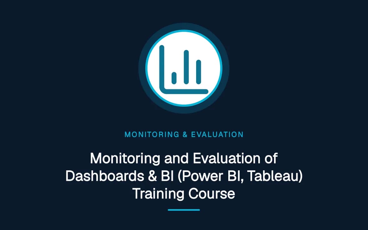 Monitoring and Evaluation of Dashboards & BI (Power BI, Tableau) Training Course — Monitoring, Evaluation, Accountability and Learning training course
