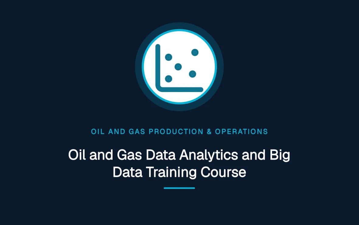 Oil and Gas Data Analytics and Big Data Training Course — Oil and Gas Production & Operations training course
