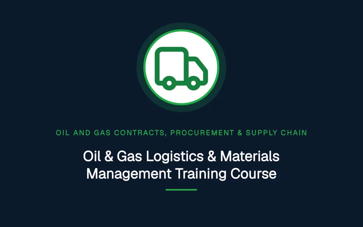 Oil & Gas Logistics & Materials Management Training Course — Oil and Gas Contracts, Procurement & Supply Chain training course