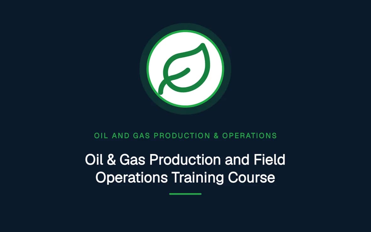 Oil & Gas Production and Field Operations Training Course — Oil and Gas Production & Operations training course