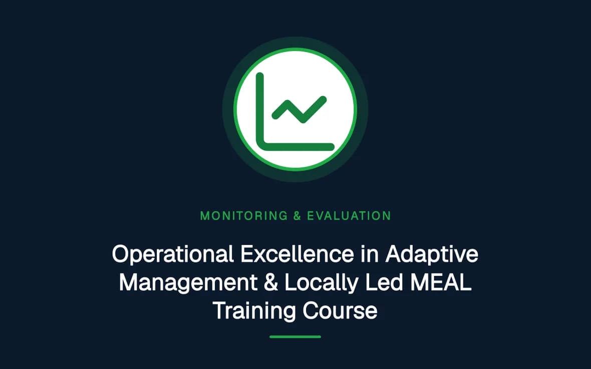 Operational Excellence in Adaptive Management & Locally Led MEAL Training Course — Monitoring, Evaluation, Accountability and Learning training course