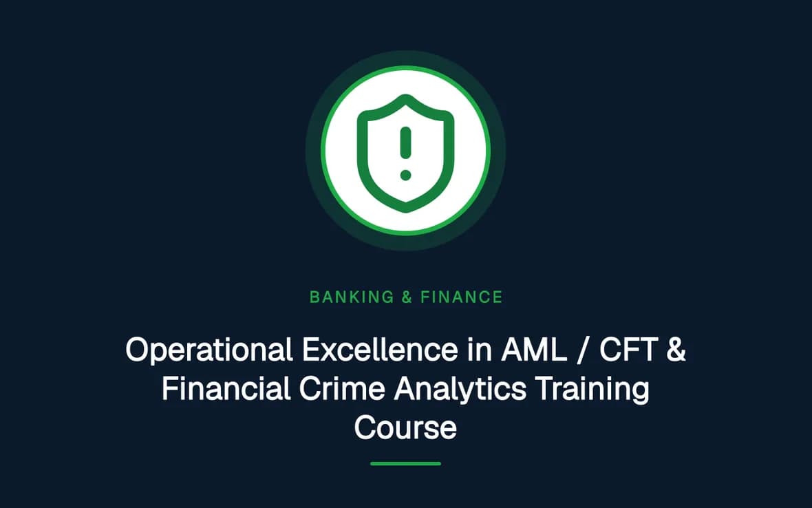 Operational Excellence in AML / CFT & Financial Crime Analytics Training Course — Banking, Accounting and Financial Management training course