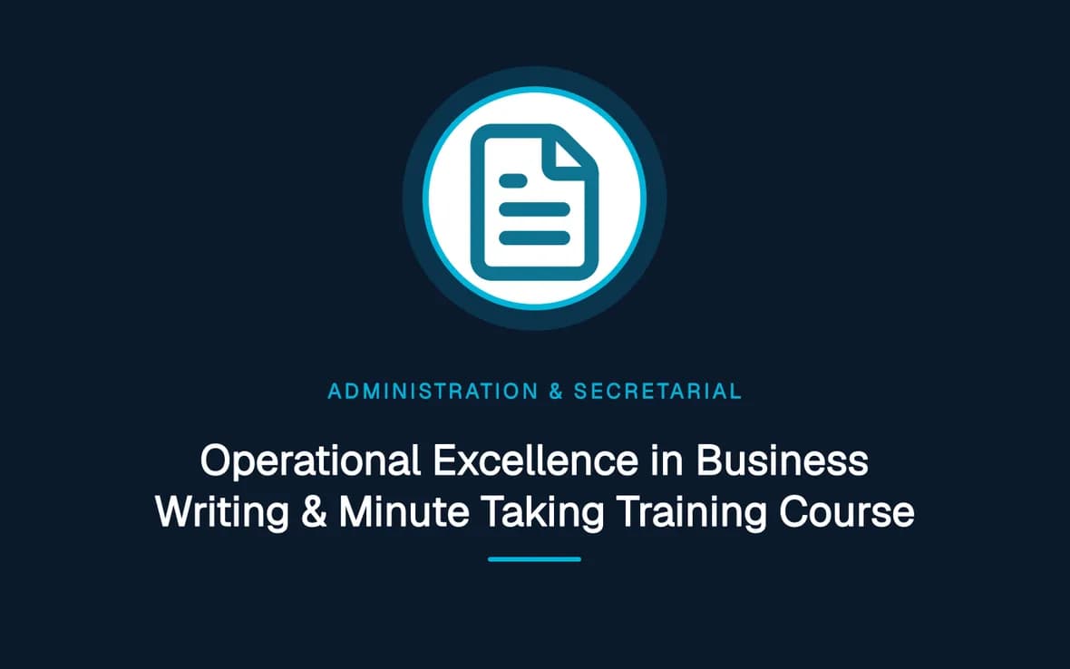 Operational Excellence in Business Writing & Minute Taking Training Course — Administration and Secretarial Management training course