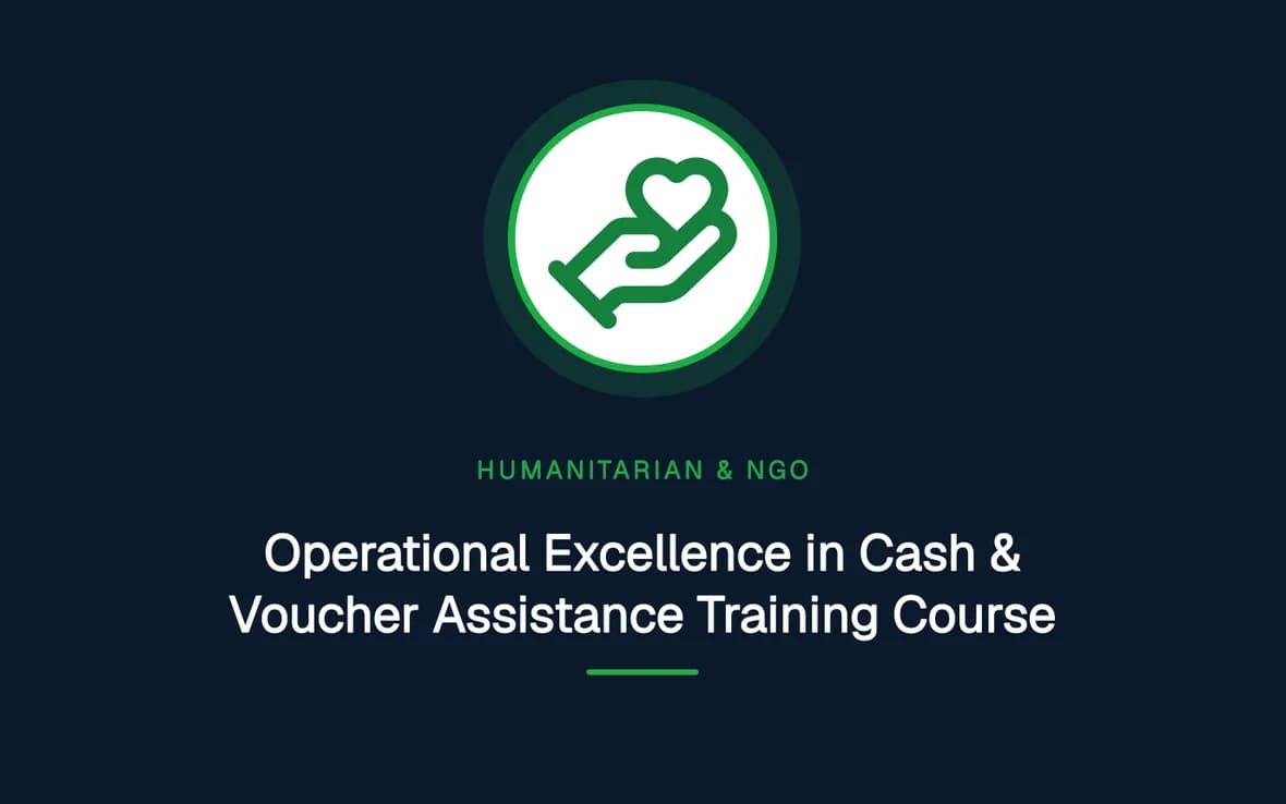 Operational Excellence in Cash & Voucher Assistance Training Course — Humanitarian and NGOs Management training course