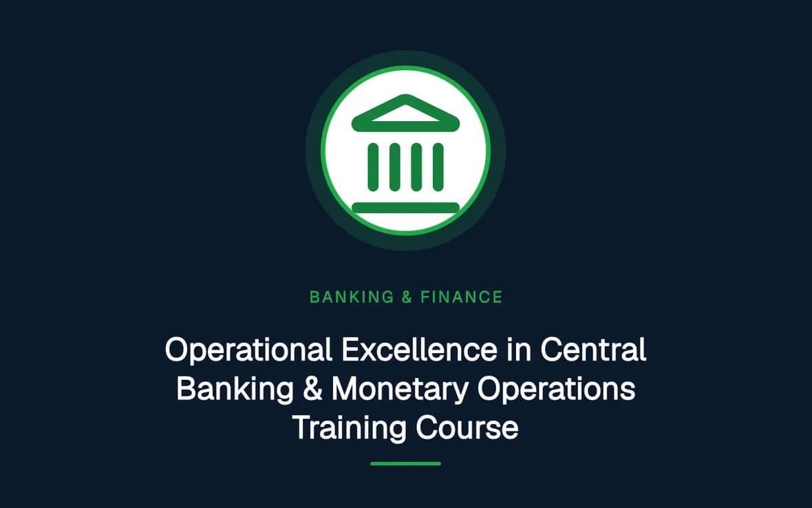 Operational Excellence in Central Banking & Monetary Operations Training Course — Banking, Accounting and Financial Management training course