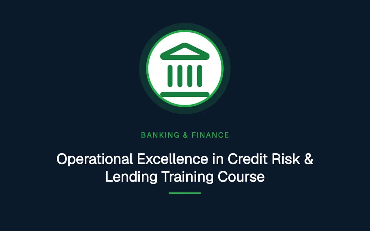 Operational Excellence in Credit Risk & Lending Training Course — Banking, Accounting and Financial Management training course