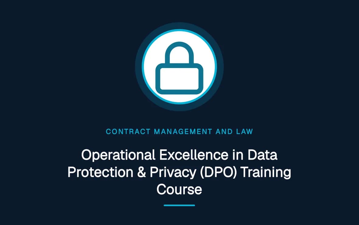 Operational Excellence in Data Protection & Privacy (DPO) Training Course — Contract Management and Law training course