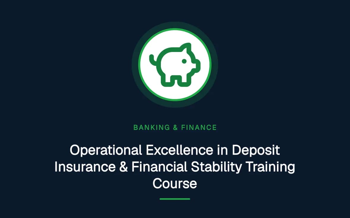 Operational Excellence in Deposit Insurance & Financial Stability Training Course — Banking, Accounting and Financial Management training course