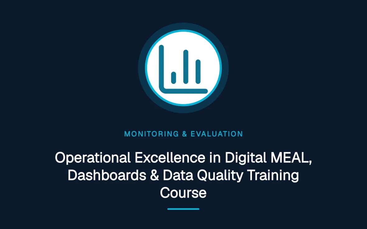 Operational Excellence in Digital MEAL, Dashboards & Data Quality Training Course — Monitoring, Evaluation, Accountability and Learning training course