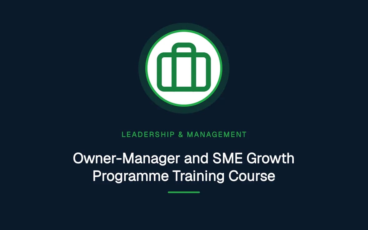 Owner-Manager and SME Growth Programme Training Course — Leadership and Management Skills training course