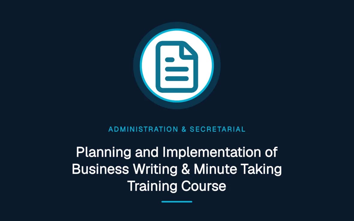 Planning and Implementation of Business Writing & Minute Taking Training Course — Administration and Secretarial Management training course
