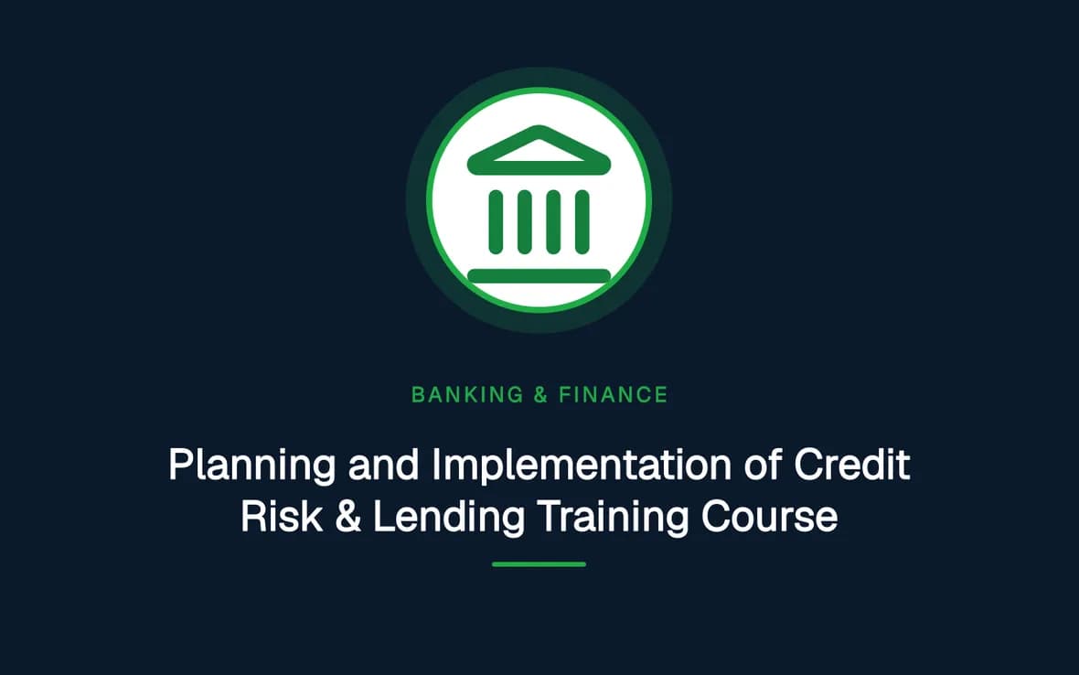 Planning and Implementation of Credit Risk & Lending Training Course — Banking, Accounting and Financial Management training course