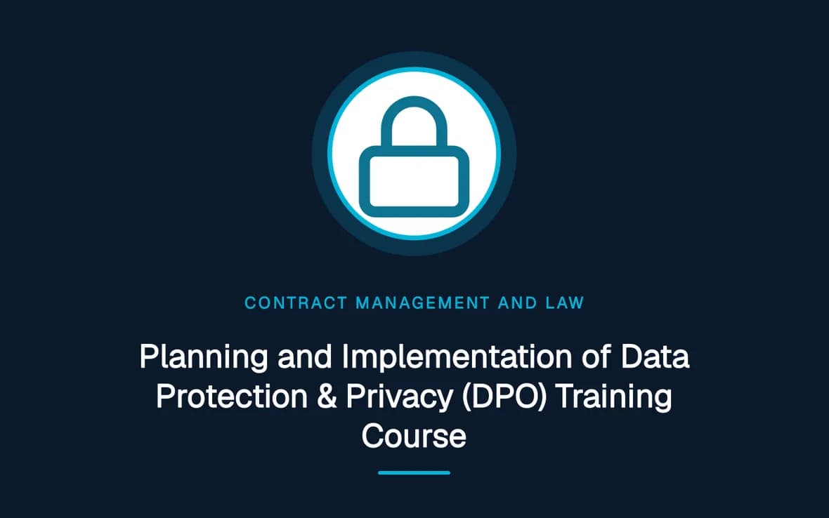 Planning and Implementation of Data Protection & Privacy (DPO) Training Course — Contract Management and Law training course