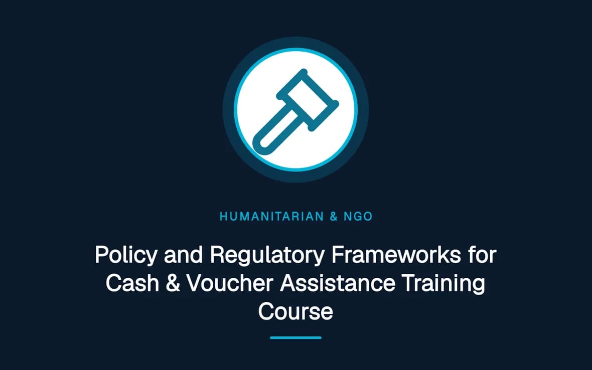 Policy and Regulatory Frameworks for Cash & Voucher Assistance Training Course — Humanitarian and NGOs Management training course