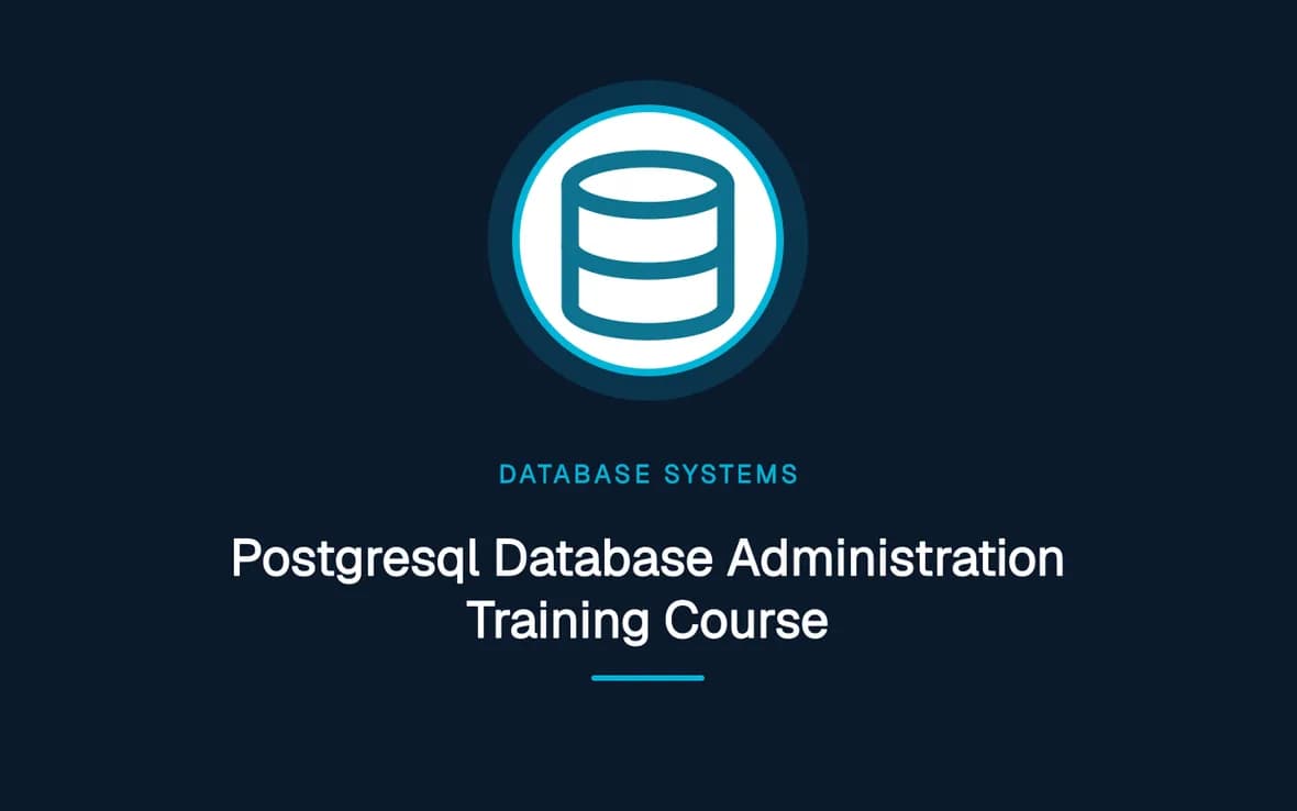 Postgresql Database Administration Training Course — Database Management Systems training course