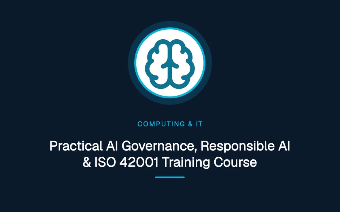 Practical AI Governance, Responsible AI & ISO 42001 Training Course — Computing and Information Technology training course