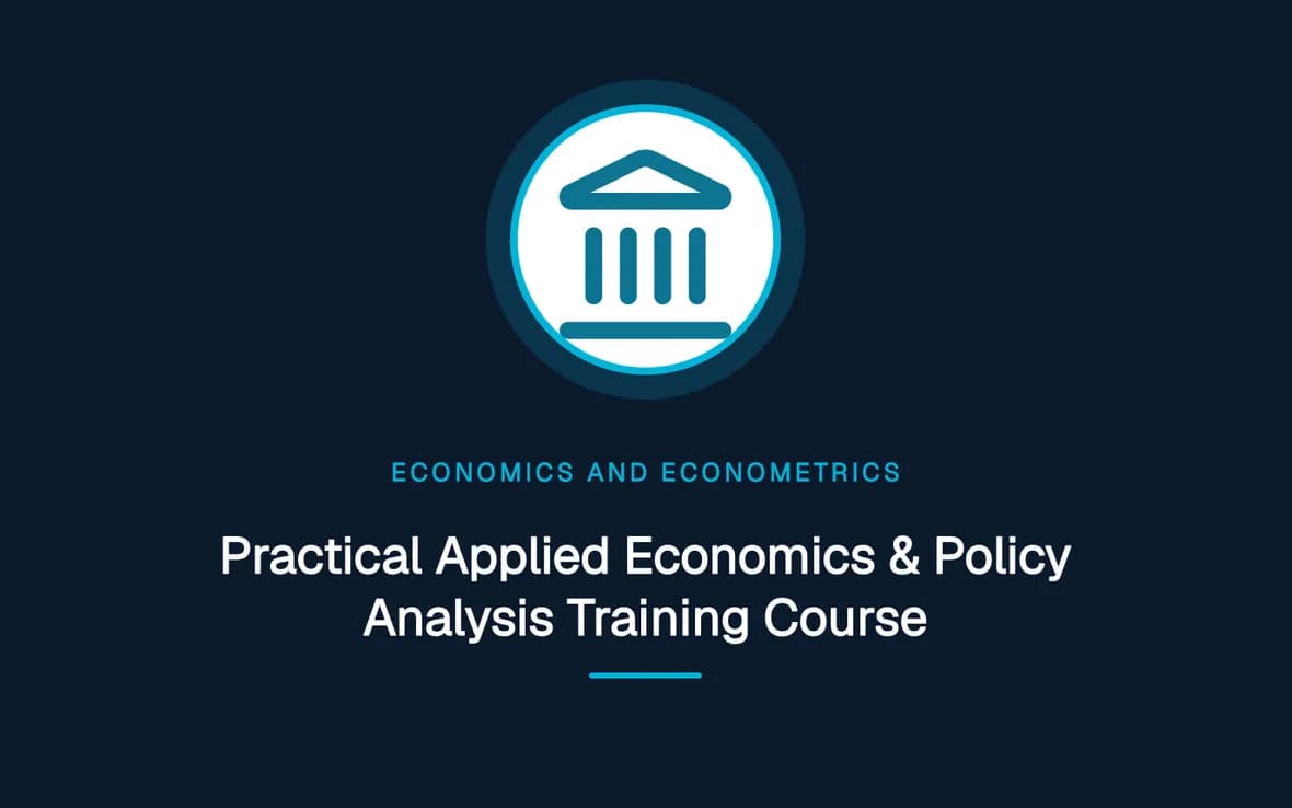 Practical Applied Economics & Policy Analysis Training Course — Economics and Econometrics training course