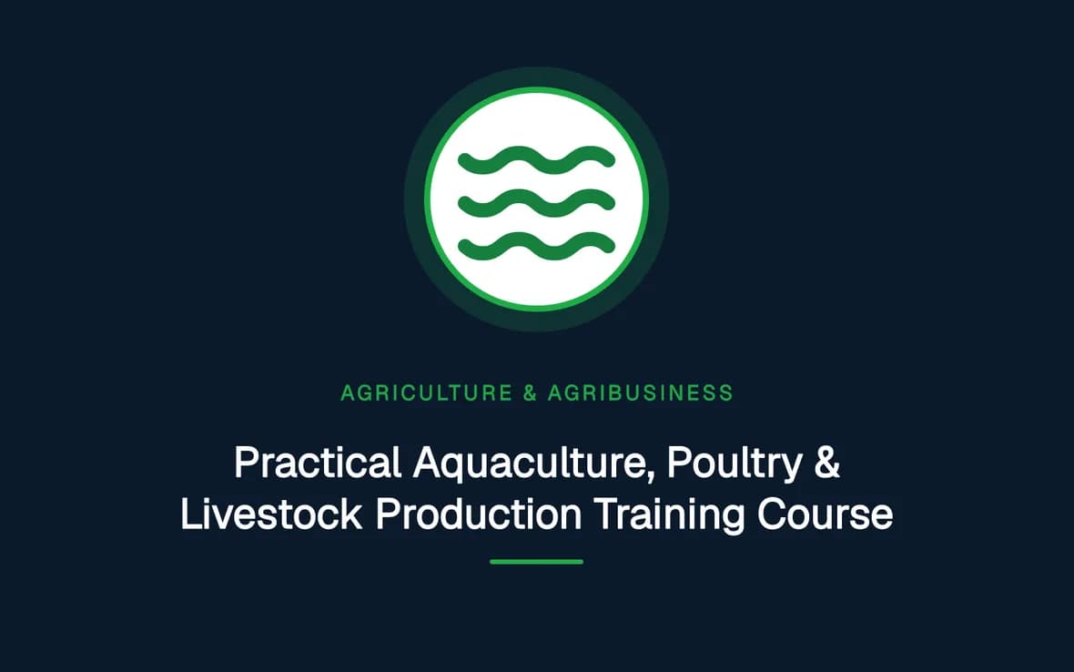 Practical Aquaculture, Poultry & Livestock Production Training Course — Agriculture and Agribusiness Sustainability training course