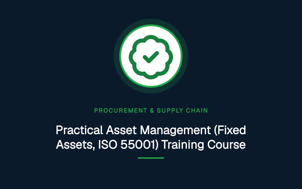 Practical Asset Management (Fixed Assets, ISO 55001) Training Course — Procurement, Logistics and Supply Chain Management training course
