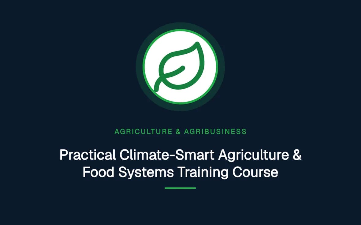 Practical Climate-Smart Agriculture & Food Systems Training Course — Agriculture and Agribusiness Sustainability training course