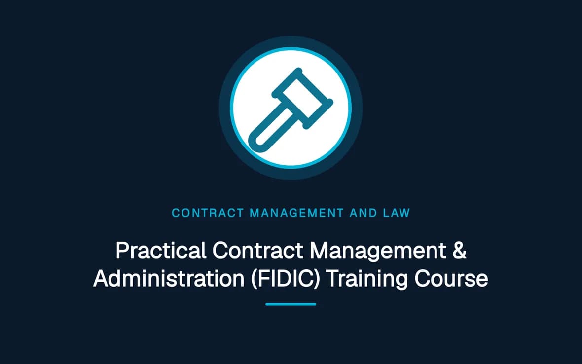 Practical Contract Management & Administration (FIDIC) Training Course — Contract Management and Law training course