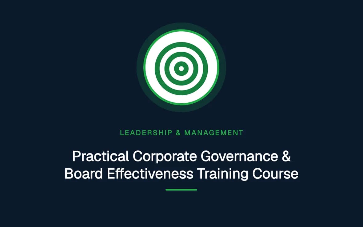 Practical Corporate Governance & Board Effectiveness Training Course — Leadership and Management Skills training course