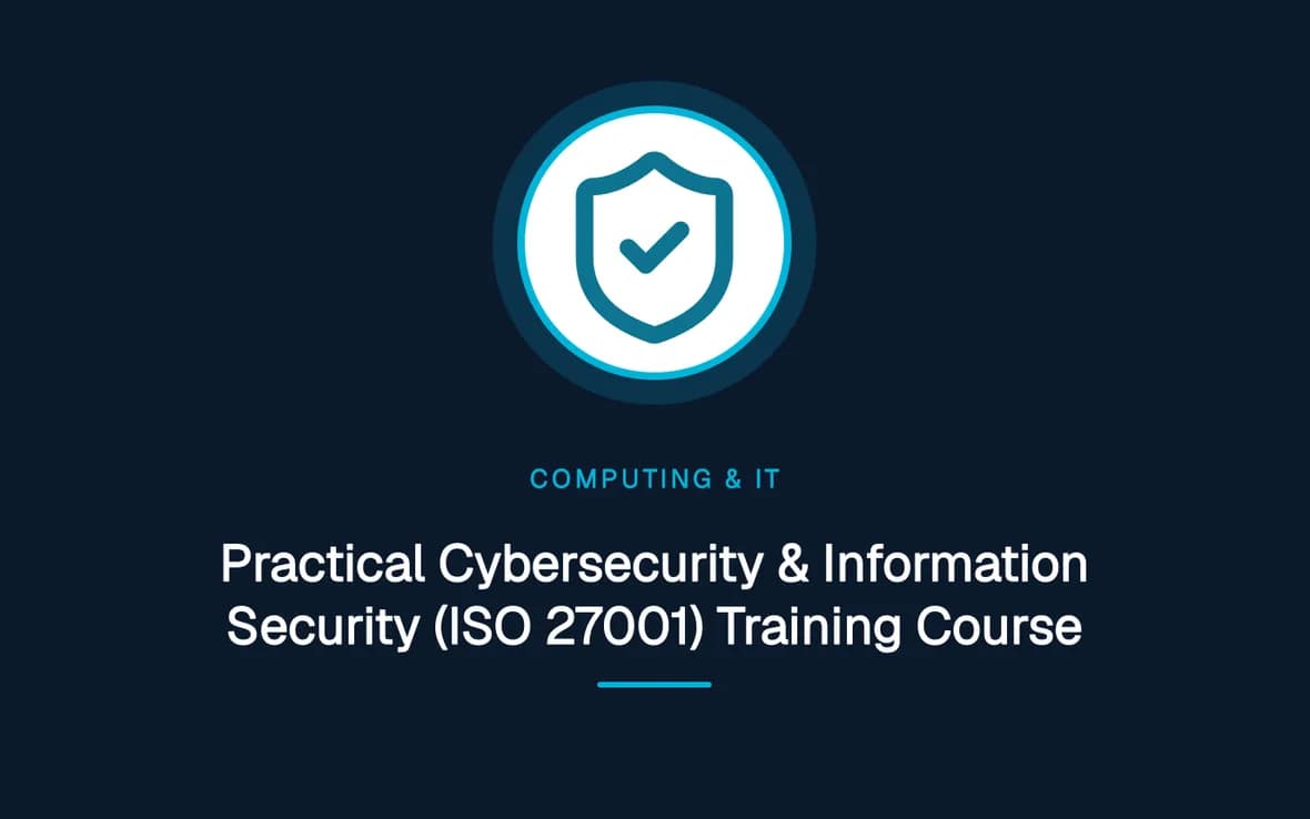 Practical Cybersecurity & Information Security (ISO 27001) Training Course — Computing and Information Technology training course