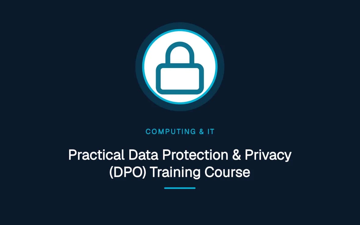 Practical Data Protection & Privacy (DPO) Training Course — Computing and Information Technology training course